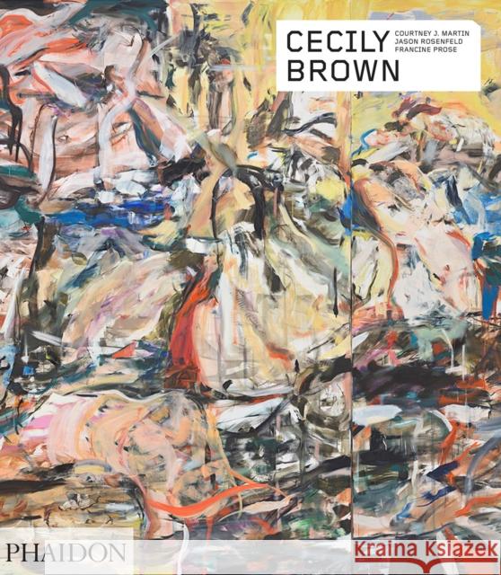 Cecily Brown Francine Prose Courtney J. Martin Jason Rosenfeld 9781838661045 Phaidon Press