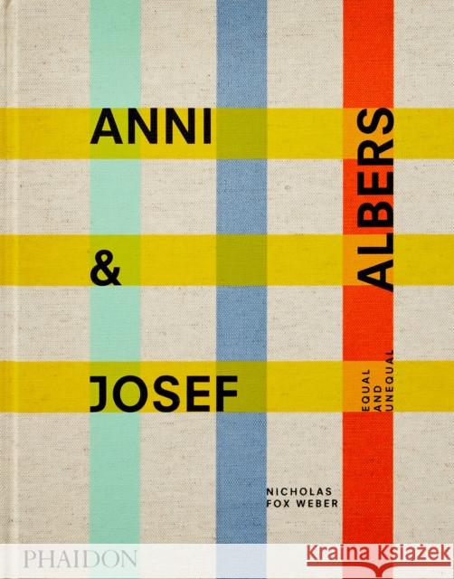 Anni & Josef Albers: Equal and Unequal Nicholas Fo 9781838661427