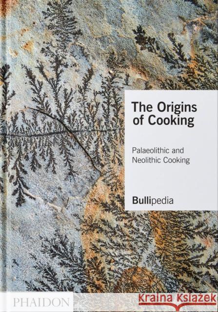 The Origins of Cooking: Palaeolithic and Neolithic Cooking Adri 9781838661625 Phaidon Press Ltd