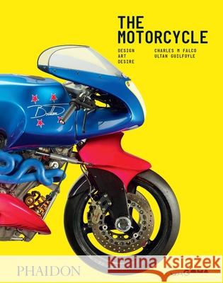 The Motorcycle : Desire, Art, Design Falco Charles M Guilfoyle Ultan 9781838661632 