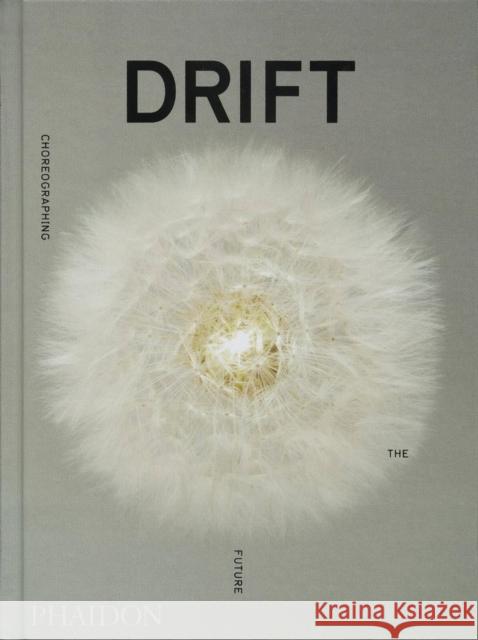 DRIFT: Choreographing the Future Drift 9781838661717