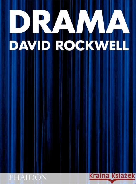 Drama David Rockwell Bruce Mau Sam Lubell 9781838662585 Phaidon Press