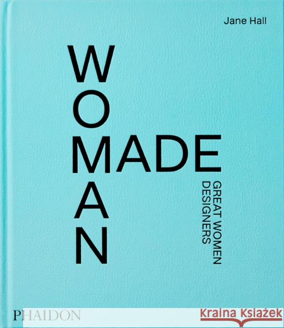 Woman Made: Great Women Designers Jane Hall 9781838662851