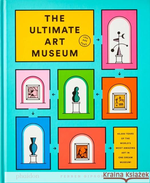 The Ultimate Art Museum Ferren Gipson   9781838662967