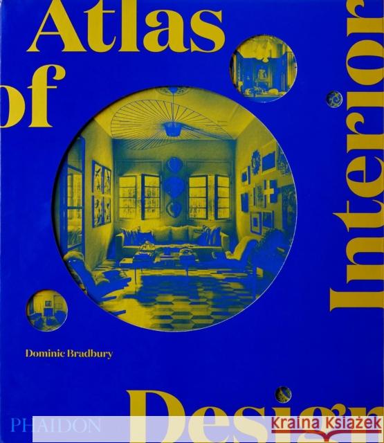 Atlas of Interior Design Dominic Bradbury 9781838663063