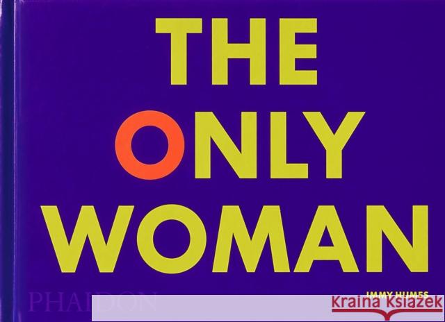 The Only Woman Immy Humes 9781838664206 Phaidon Press Ltd