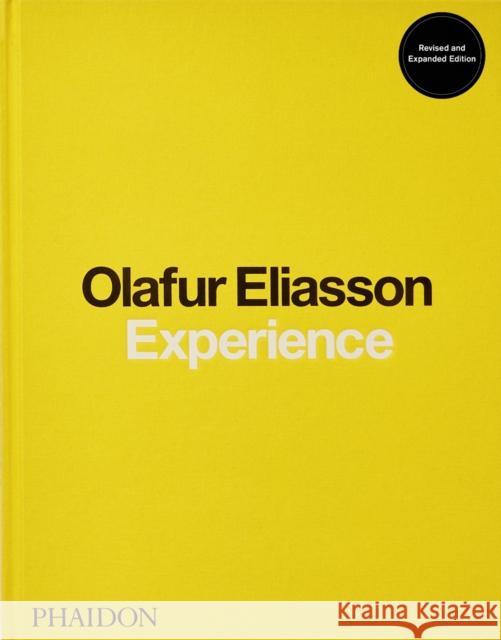 Experience Olafur Eliasson 9781838665685 Phaidon Press Ltd