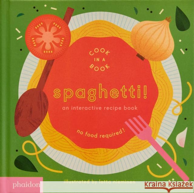 Spaghetti!: An Interactive Recipe Book Nieminen, Lotta 9781838666323