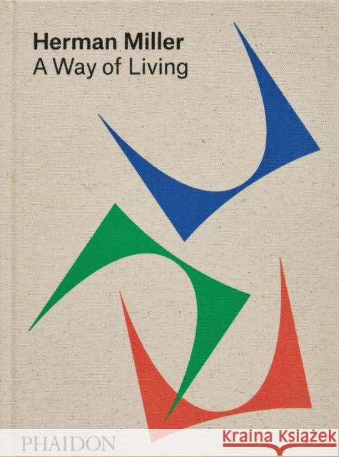 Herman Miller: A Way of Living Leon Ransmeier 9781838666910 Phaidon Press Ltd