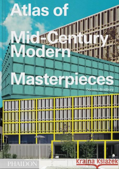 Atlas of Mid-Century Modern Masterpieces Dominic Bradbury 9781838666934