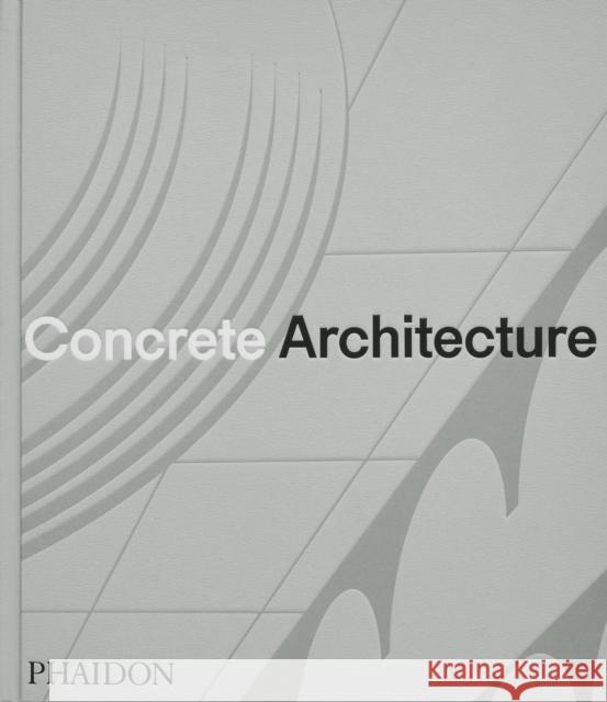 Concrete Architecture Greg Goldin 9781838667115 Phaidon Press Ltd