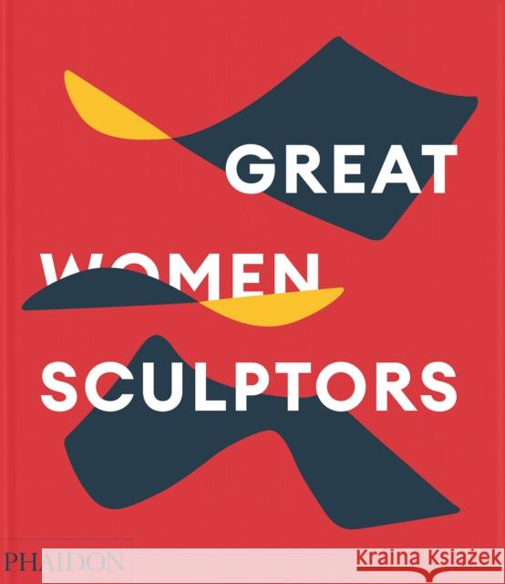 Great Women Sculptors Phaidon Editors 9781838667771 Phaidon Press Ltd