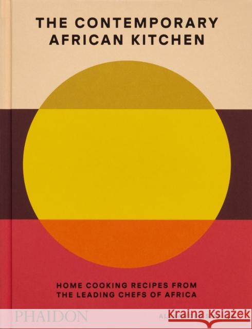 The Contemporary African Kitchen: Home Cooking Recipes from the Leading Chefs of Africa Nina Oduro 9781838668457 Phaidon Press Ltd