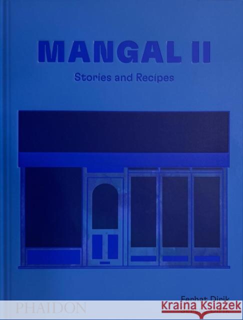 Mangal II: Stories and Recipes Ferhat and Sertac Dirik 9781838668495 Phaidon Press Ltd