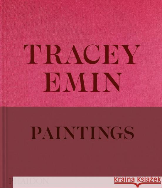 Tracey Emin Paintings Jennifer Higgie 9781838668617 Phaidon Press Ltd