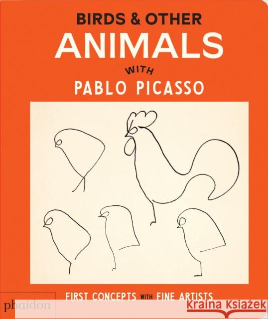 Birds & Other Animals: with Pablo Picasso Phaidon Editors 9781838669591 Phaidon Press