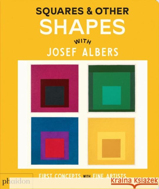 Squares & Other Shapes: with Josef Albers Phaidon Editors 9781838669607 Phaidon Press