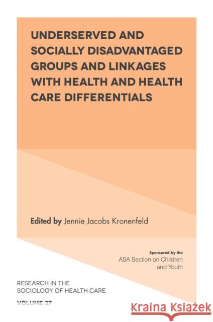 Underserved and Socially Disadvantaged Groups and Linkages with Health and Health Care Differentials Jennie Jacobs Kronenfeld (Arizona State University, USA) 9781838670559 Emerald Publishing Limited