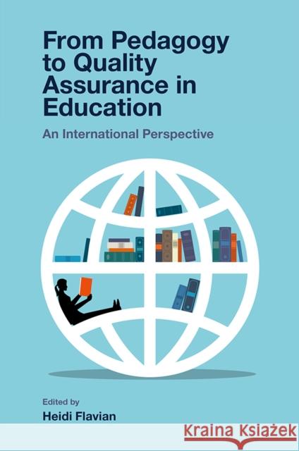 From Pedagogy to Quality Assurance in Education: An International Perspective Heidi Flavian (Achva Academic College, Israel) 9781838671075 Emerald Publishing Limited