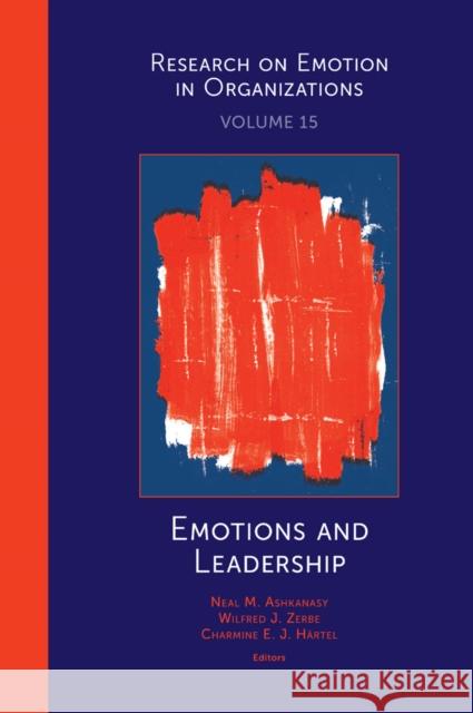 Emotions and Leadership Neal M. Ashkanasy Wilfred J. Zerbe Charmine E. J. Hartel 9781838672027