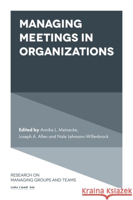 Managing Meetings in Organizations Annika L. Meinecke Joseph A. Allen Nale Lehmann-Willenbrock 9781838672287