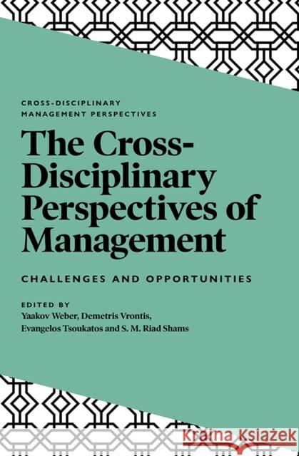 The Cross-Disciplinary Perspectives of Management: Challenges and Opportunities Yaakov Weber Demetris Vrontis Evangelos Tsoukatos 9781838672508