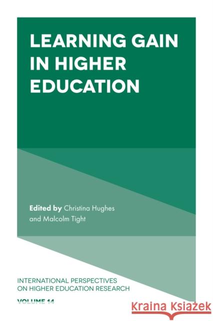 Learning Gain in Higher Education Christina Hughes (University of Coventry, UK), Malcolm Tight (Lancaster University, UK) 9781838672805 Emerald Publishing Limited