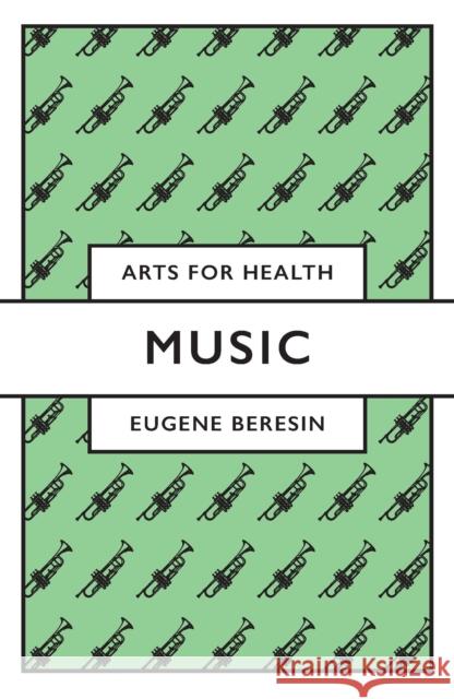 Music Eugene (Harvard Medical School, USA) Beresin 9781838673161 Emerald Publishing Limited
