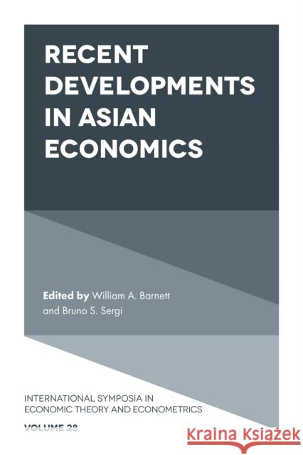 Recent Developments in Asian Economics William A. Barnett Bruno S. Sergi 9781838673604 Emerald Publishing Limited
