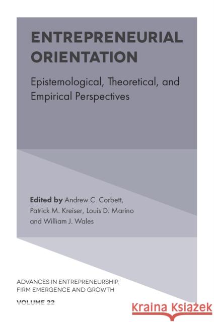 Entrepreneurial Orientation: Epistemological, Theoretical, and Empirical Perspectives Andrew C. Corbett (Babson College, USA), Patrick M. Kreiser (University of Wyoming College of Business, USA), Louis D. M 9781838675721