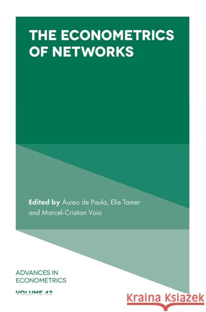 The Econometrics of Networks Áureo de Paula (University College London, UK), Elie Tamer (Harvard University, USA), Marcel-Cristian Voia (University o 9781838675769 Emerald Publishing Limited