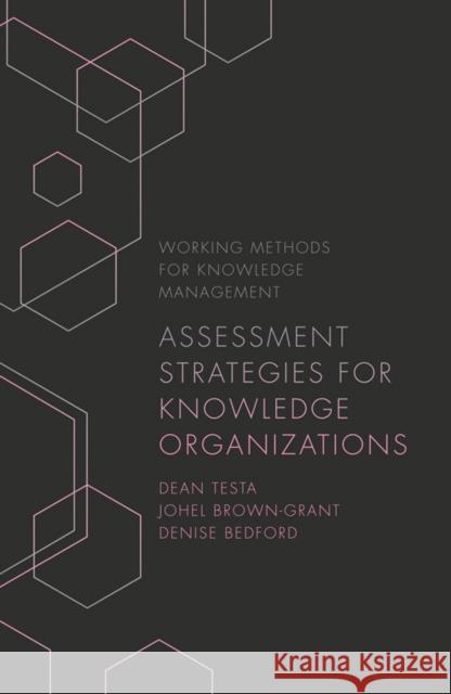 Assessment Strategies for Knowledge Organizations Dean Testa Johel Brown-Grant Denise Bedford 9781838676100