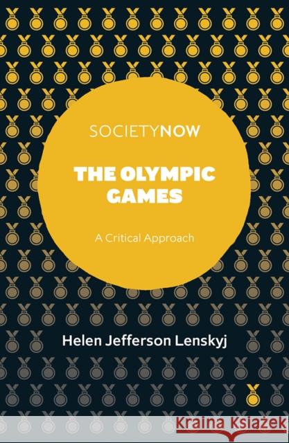 The Olympic Games: A Critical Approach Helen Jefferson Lenskyj (University of Toronto, Canada) 9781838677763 Emerald Publishing Limited