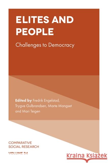 Elites and People: Challenges to Democracy Fredrik Engelstad (University of Oslo, Norway/ Institute for Social Research, Norway), Trygve Gulbrandsen (Institute for 9781838679163 Emerald Publishing Limited