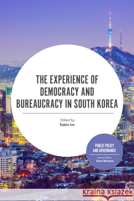 The Experience of Democracy and Bureaucracy in South Korea Tobin Im 9781838679262 Emerald Publishing Limited