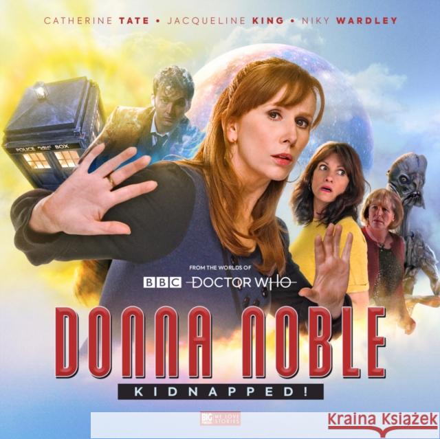 Doctor Who: Donna Noble Kidnapped! James Goss, Matt Fitton, Jacqueline Rayner, John Dorney, Howard Carter, Tom Webster, Barnaby Edwards, Catherine Tate, Ja 9781838680725