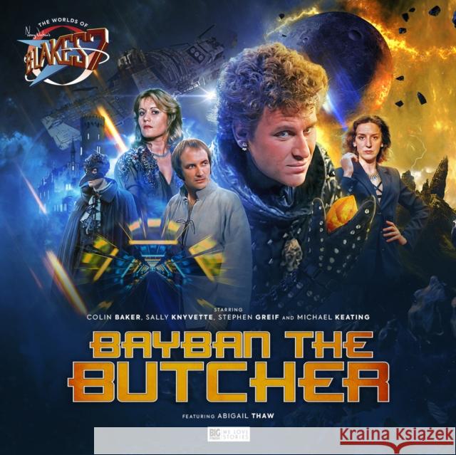 The Worlds of Blake's 7 - Bayban the Butcher Katherine Armitage, Lizzie Hopley, Lizbeth Myles, Nigel Fairs, Tom Newsom, Louise Jameson, Nigel Fairs, Colin Baker 9781838686048