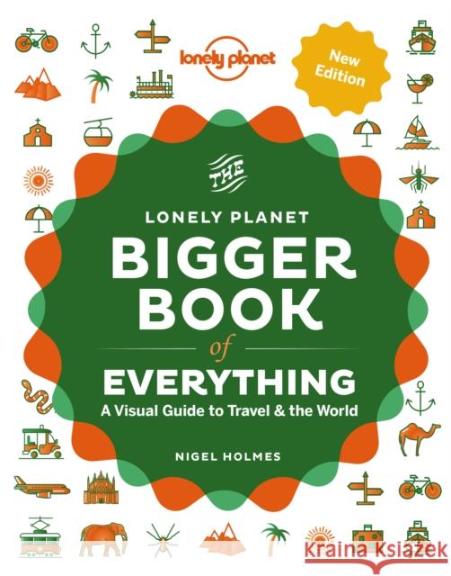 Lonely Planet The Bigger Book of Everything Nigel Holmes 9781838690410