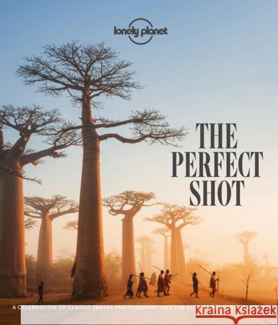 Lonely Planet The Perfect Shot Lonely Planet 9781838690434 Lonely Planet Global Limited