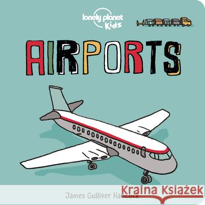 Lonely Planet Kids Airports 1 Kids, Lonely Planet 9781838690557 Lonely Planet Kids