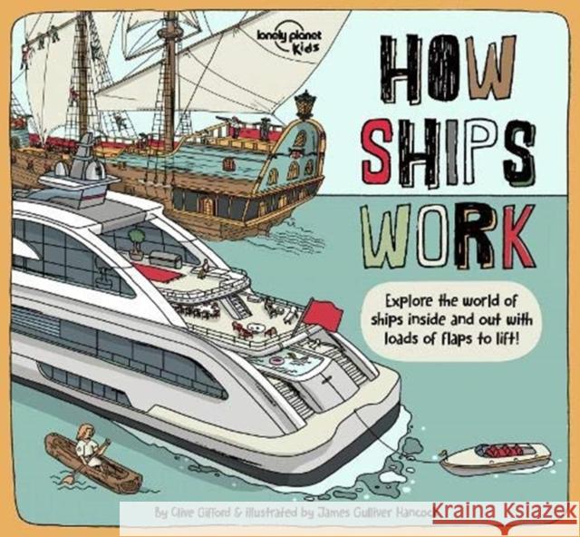 Lonely Planet Kids How Ships Work Gifford, Clive 9781838690588 Lonely Planet Global Limited