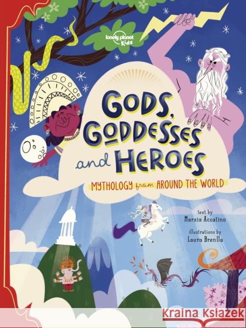 Lonely Planet Kids Gods, Goddesses, and Heroes Marzia Accatino 9781838690601 Lonely Planet Global Limited