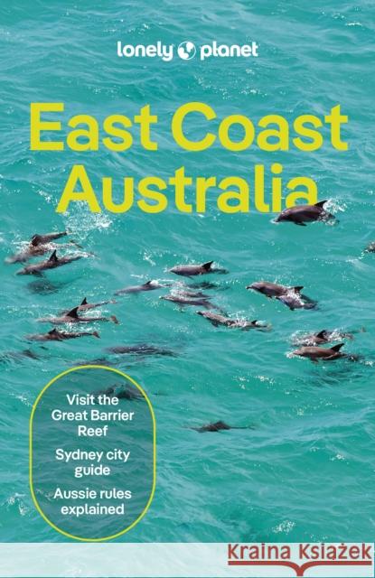 Lonely Planet East Coast Australia: Detailed Itineraries | Travel Like a Local | Insider Tips | Covers Sydney & New South Wales, Melbourne & Victoria, Queensland, Outback Australia and more Craig McLachlan 9781838691950 Lonely Planet Global Limited