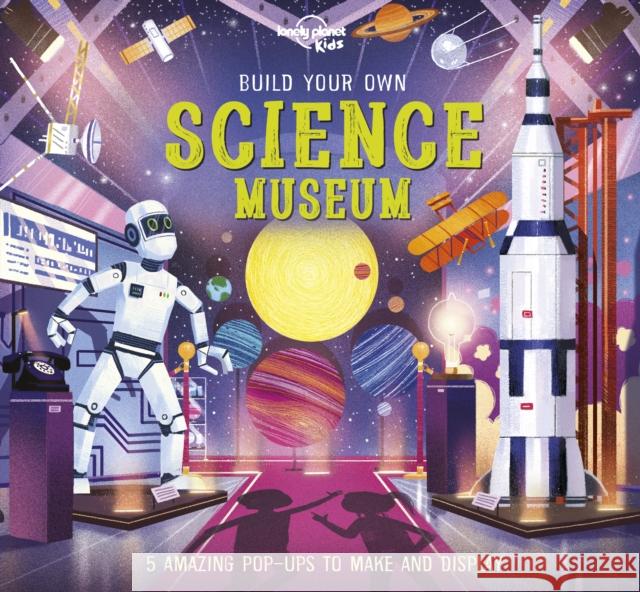 Lonely Planet Kids Build Your Own Science Museum Kris Hirschmann 9781838695026