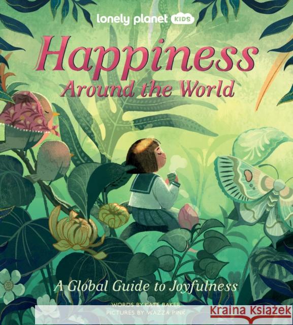 Lonely Planet Kids Happiness Around the World Kate Baker 9781838695101