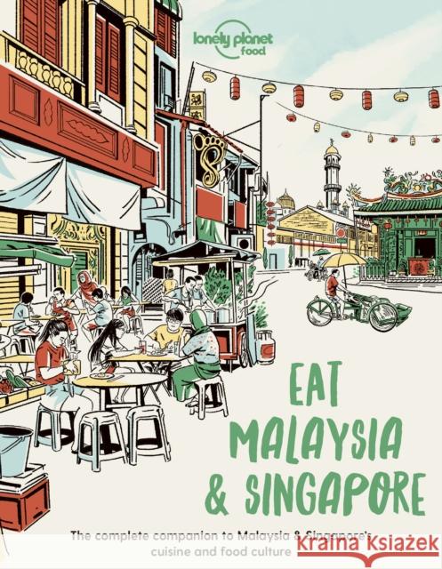 Lonely Planet Eat Malaysia and Singapore Food 9781838695187 Lonely Planet Global Limited