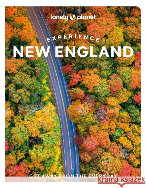 Lonely Planet Experience New England Alexandra Pecci 9781838695620 Lonely Planet Global Limited