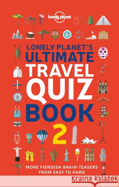 Lonely Planet's Ultimate Travel Quiz Book Lonely Planet 9781838695699