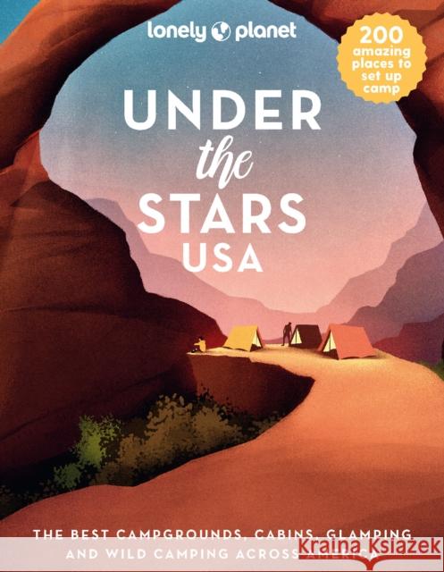 Lonely Planet Under the Stars USA Lonely Planet 9781838695705 Lonely Planet Global Limited