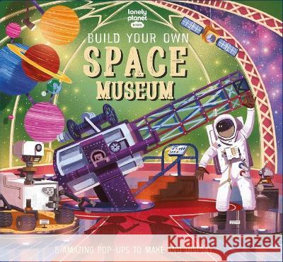 Lonely Planet Kids Build Your Own Space Museum 1 Claudia Martin Mike Love 9781838695941